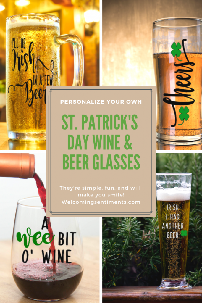 St. Patrick's Day wine and beer glasses.  Cheers, A wee bit o wine, irish i had another beer, i'll be irish in a few beers